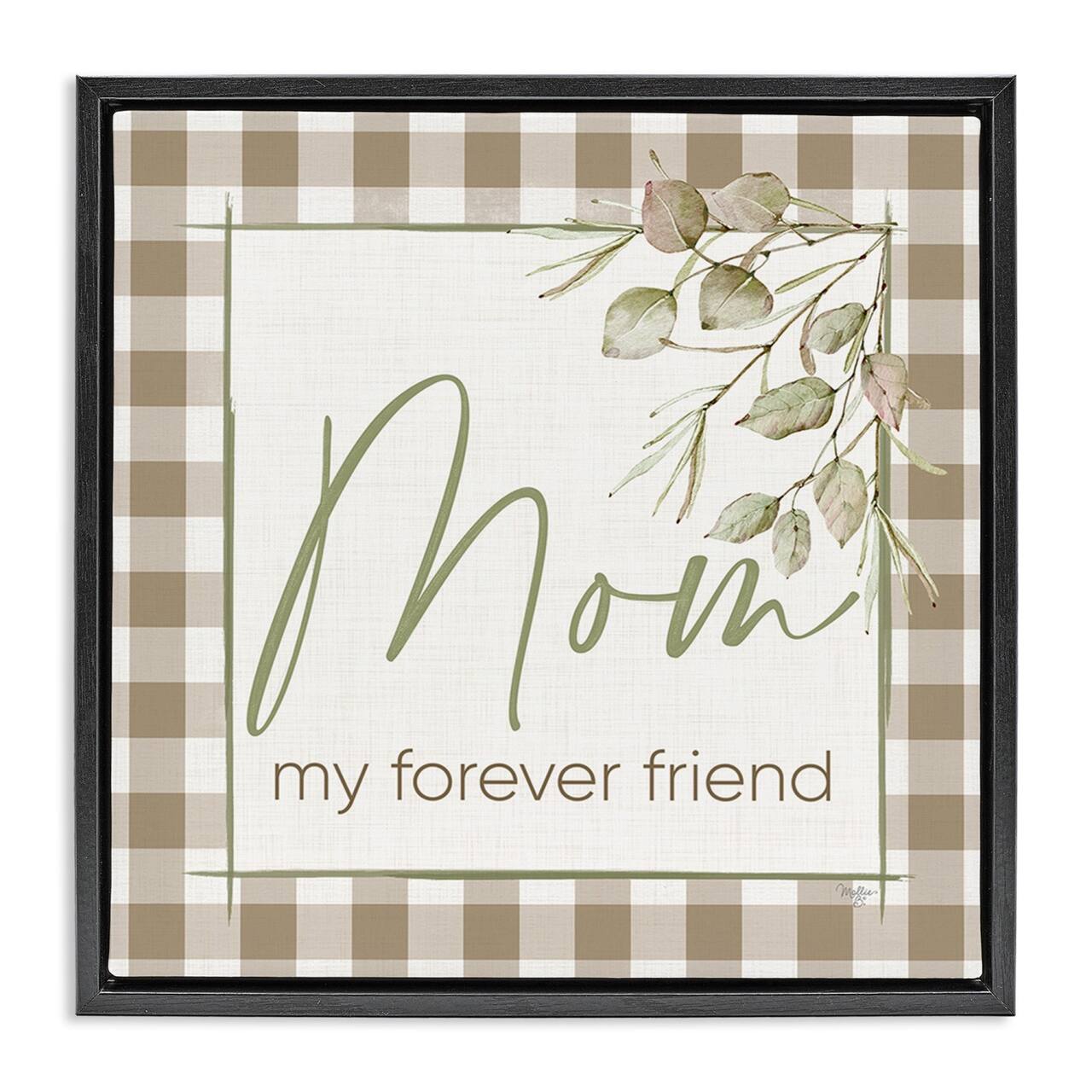 Stupell Industries Mom My Forever Friend Floater Framed Art